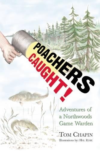 Бумажная книга «Poachers Caught!: Adventures of a Northwoods Game Warden», автор Том Чапин - фото №1
