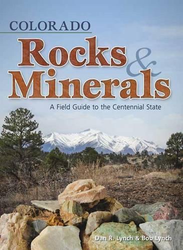 Паперова книга «Colorado Rocks & Minerals: A Field Guide to the Centennial State», автор Боб Лінч - фото №1