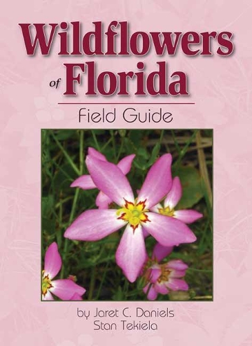 Паперова книга «Wildflowers of Florida Field Guide», авторів Джарет К. Деніелс, Стен Текіела - фото №1