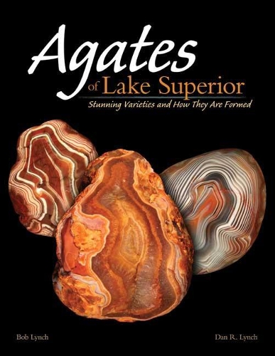 Бумажная книга «Agates of Lake Superior: Stunning Varieties and How They Are Formed», авторов Боб Линч, Дэн Линч - фото №1