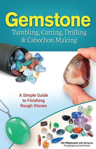 Бумажная книга «Gemstone Tumbling, Cutting, Drilling & Cabochon Making: A Simple Guide to Finishing Rough Stones», автор Вэл Карвер - фото №1