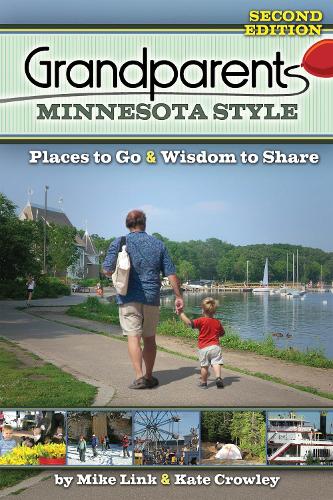 Паперова книга «Grandparents Minnesota Style: Places to Go and Wisdom to Share», авторів Кейт Кроулі, Майк Лінк - фото №1