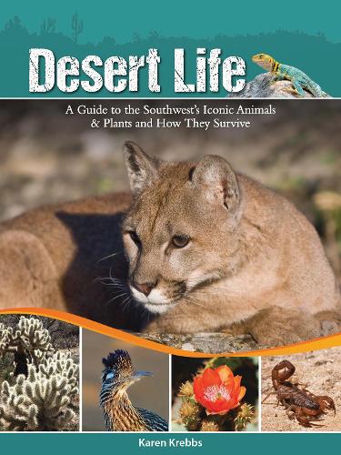 Паперова книга «Desert Life: A Guide to the Southwest's Iconic Animals & Plants and How They Survive», автор Карен Креббс - фото №1