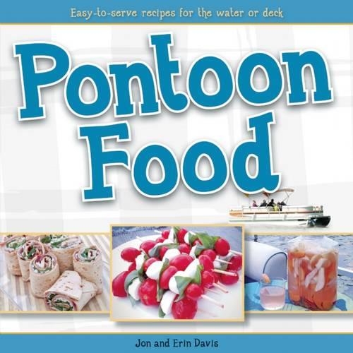 Бумажная книга «Pontoon Food: Easy-to-Serve Recipes for the Water or Deck», авторов Эрин Дэвис, Джон Дэвис - фото №1
