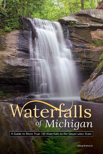 Паперова книга «Waterfalls of Michigan: A Guide to More Than 130 Waterfalls in the Great Lakes State», автор Грег Кретович - фото №1