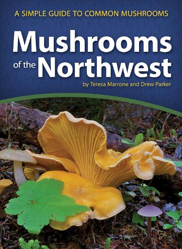 Паперова книга «Mushrooms of the Northwest: A Simple Guide to Common Mushrooms», авторів Дрю Паркер, Тереза Марроне - фото №1