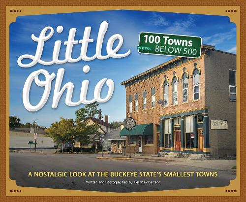 Бумажная книга «Little Ohio: A Nostalgic Look at the Buckeye State’s Smallest Towns», автор Карен Робертсон - фото №1
