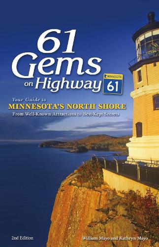 Бумажная книга «61 Gems on Highway 61: Your Guide to Minnesota’s North Shore, from Well-Known Attractions to Best-Kept Secrets», авторов Кэтрин Майо, Уильям Майо - фото №1
