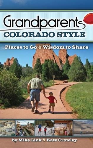Паперова книга «Grandparents Colorado Style: Places to Go & Wisdom to Share», авторів Кейт Кроулі, Майк Лінк - фото №1
