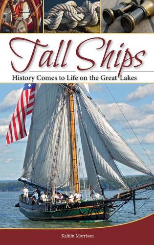 Бумажная книга «Tall Ships: History Comes to Life on the Great Lakes», автор Кейтлин Моррисон - фото №1
