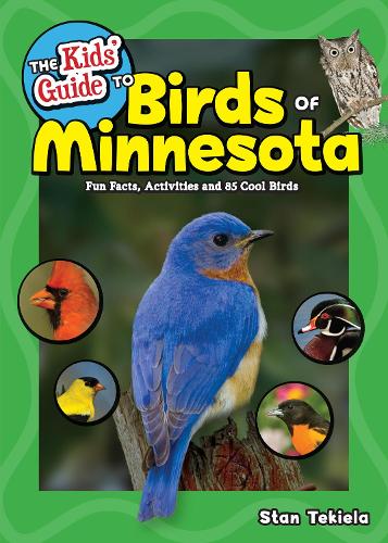 Бумажная книга «The Kids' Guide to Birds of Minnesota: Fun Facts, Activities and 85 Cool Birds», автор Стэн Текила - фото №1
