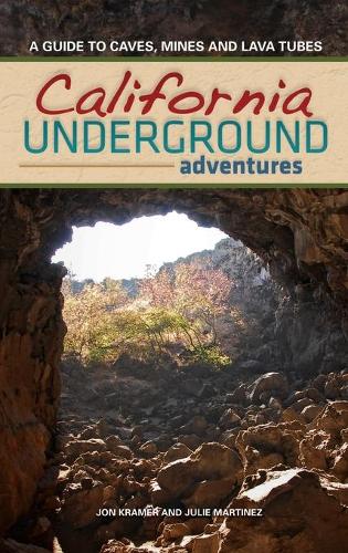 Бумажная книга «California Underground: A Guide to Caves, Mines and Lava Tubes», автор Джон Крамер - фото №1