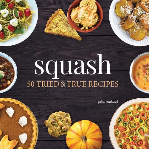 Паперова книга «Squash: 50 Tried and True Recipes», автор Джулія Ратленд - фото №1
