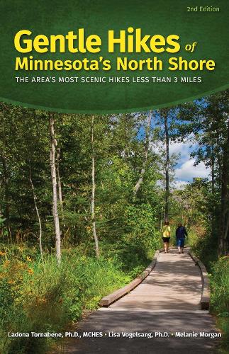 Бумажная книга «Gentle Hikes of Minnesota’s North Shore: The Area's Most Scenic Hikes Less Than 3 Miles», авторов Ладона Торнабене, Лиза Фогельсанг, Мелани Морган - фото №1