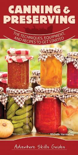 Бумажная книга «Canning & Preserving: The Techniques, Equipment, and Recipes to Get Started», автор Мишель Хармелинг - фото №1