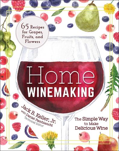 Бумажная книга «Home Winemaking: The Simple Way to Make Delicious Wine», автор Джек Б. Келлер - фото №1