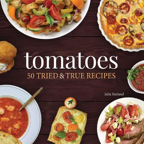 Паперова книга «Tomatoes: 50 Tried & True Recipes», автор Джулія Ратленд - фото №1