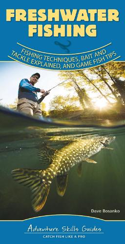 Бумажная книга «Freshwater Fishing: Fishing Techniques, Baits and Tackle Explained, and Game Fish Tips», автор Дэйв Босанко - фото №1