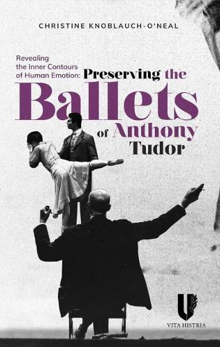 Бумажная книга «Revealing the Inner Contours of Human Emotion: Preserving the Ballets of Anthony Tudor», автор Кристин Нил - фото №1