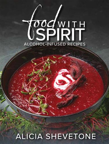 Бумажная книга «Food With Spirit: Alcohol-Infused Recipes», автор Алисия Шеветоне - фото №1