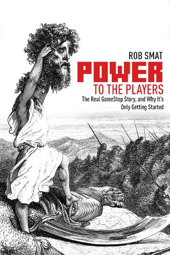 Бумажная книга «Power to the Players: The GameStop Phenomenon and Why It's Only Getting Started», автор Роб Смэт - фото №1