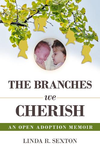 Бумажная книга «Branches We Cherish: An Open Adoption Memoir», автор Линда Р. Секстон - фото №1