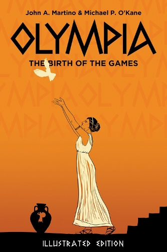 Бумажная книга «Olympia: The Birth of the Games. Illustrated Edition», автор Джон Мартино - фото №1
