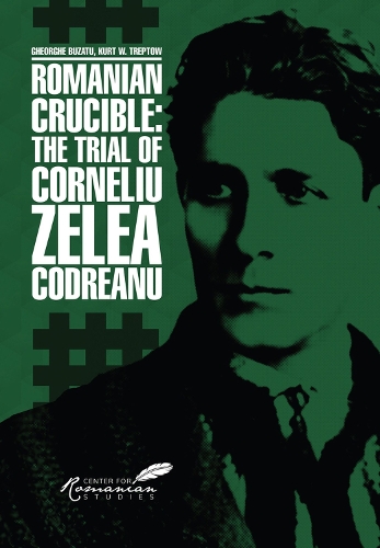 Бумажная книга «Romanian Crucible: The Trial of Corneliu Zelea Codreanu», автор Георге Бузату - фото №1