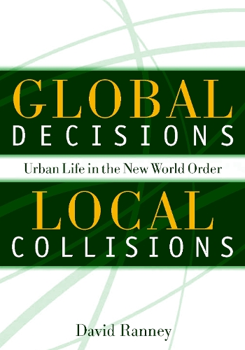 Бумажная книга «Global Decisions, Local Collisions: Urban Life In The New World Order», автор Дэвид Ранни - фото №1