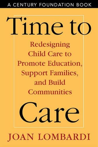 Бумажная книга «Time to Care: Redesigning Child Care to Promote Education, Support Families, and Build Communities», автор Джоан Ломбарди - фото №1