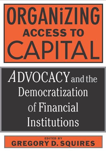 Бумажная книга «Organizing Access To Capital: Advocacy And The Democratization Of», автор Грегори Сквайрс - фото №1