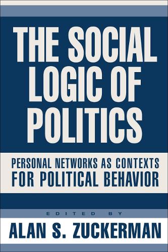 Бумажная книга «Social Logic Of Politics: Personal Networs As Contexts», автор Алан Цукерман - фото №1