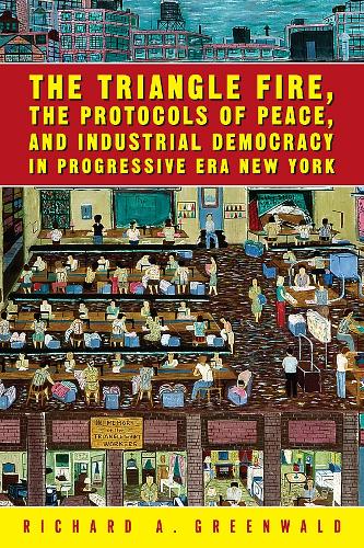 Бумажная книга «The Triangle Fire, Protocols Of Peace: And Industrial Democracy In Progressive», автор Ричард Гринвальд - фото №1