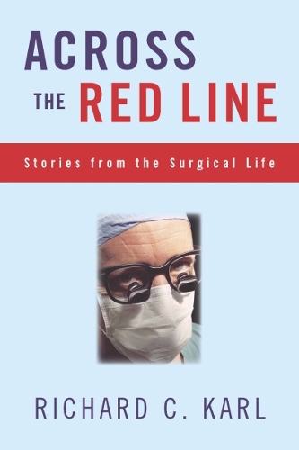 Бумажная книга «Across The Red Line: Stories From The Surgical Life», автор Ричард Карл - фото №1