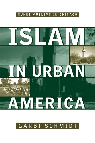 Бумажная книга «Islam In Urban America: Sunni Muslims In Chicago», автор Гарби Шмидт - фото №1