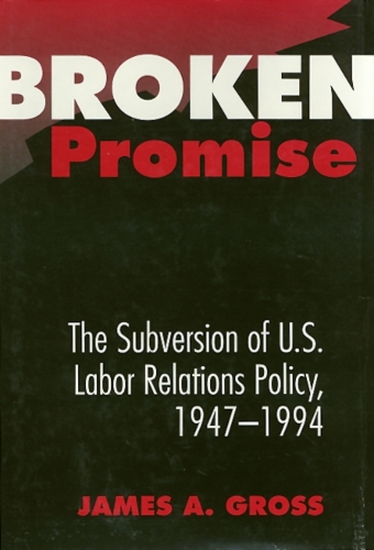Паперова книга «Broken Promise: The Subversion Of U.S. Labor Relations», автор Джеймс Гросс - фото №1