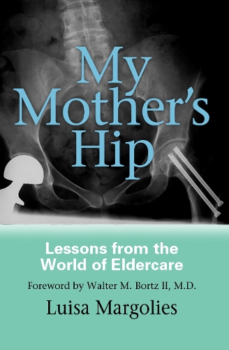 Бумажная книга «My Mother's Hip: Lessons From The World Of Eldercare», автор Луиза Марголис - фото №1