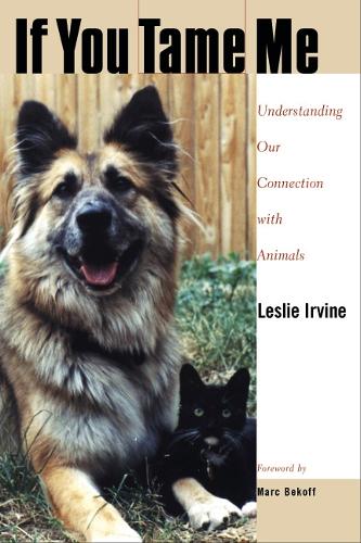 Бумажная книга «If You Tame Me: Understanding Our Connection With Animals», автор Лесли Ирвайн - фото №1