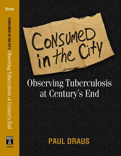 Бумажная книга «Consumed in the City: Observing Tuberculosis at Century's End», автор Пол Драус - фото №1