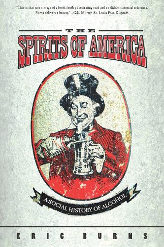 Бумажная книга «Spirits Of America: A Social History Of Alcohol», автор Эрик Бернс - фото №1