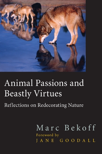 Паперова книга «Animal Passions and Beastly Virtues: Reflections on Redecorating Nature», автор Марк Бекофф - фото №1