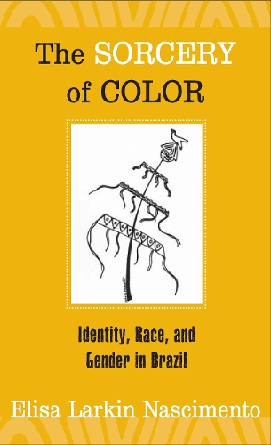 Бумажная книга «The Sorcery of Color: Identity, Race, and Gender in Brazil», автор Елиза Ларкин Насименто - фото №1