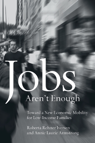 Бумажная книга «Jobs Aren't Enough: Toward a New Economic Mobility for Low-Income Families», авторов Анни Армстронг, Роберта Иверсен - фото №1