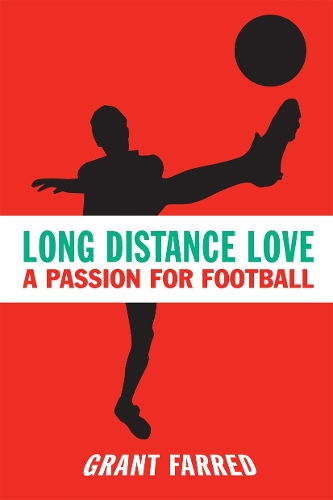 Бумажная книга «Long Distance Love: A Passion for Football», автор Грант Фарред - фото №1