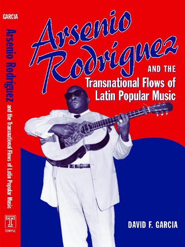 Бумажная книга «Arsenio Rodríguez and the Transnational Flows of Latin Popular Music», автор Дэвид Гарсия - фото №1