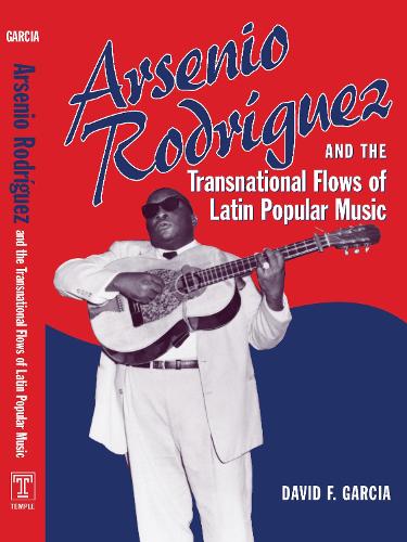 Бумажная книга «Arsenio Rodríguez and the Transnational Flows of Latin Popular Music», автор Дэвид Гарсия - фото №1