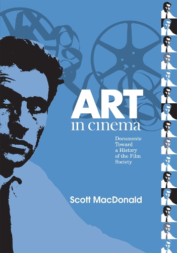 Бумажная книга «Art in Cinema: Documents Toward a History of the Film Society», автор Скотт Макдональд - фото №1