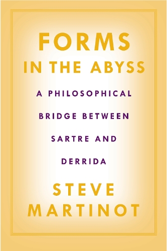 Бумажная книга «Forms in the Abyss: A Philosophical Bridge Between Sartre and Derrida», автор Стив Мартинот - фото №1