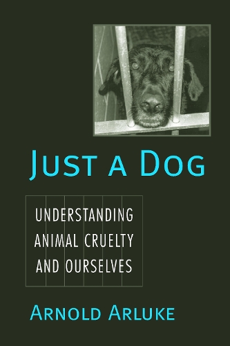 Бумажная книга «Just a Dog: Animal Cruelty, Self, and Society», автор Арнольд Арлюк - фото №1