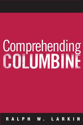 Паперова книга «Comprehending Columbine», автор Ральф В. Ларкін - фото №1